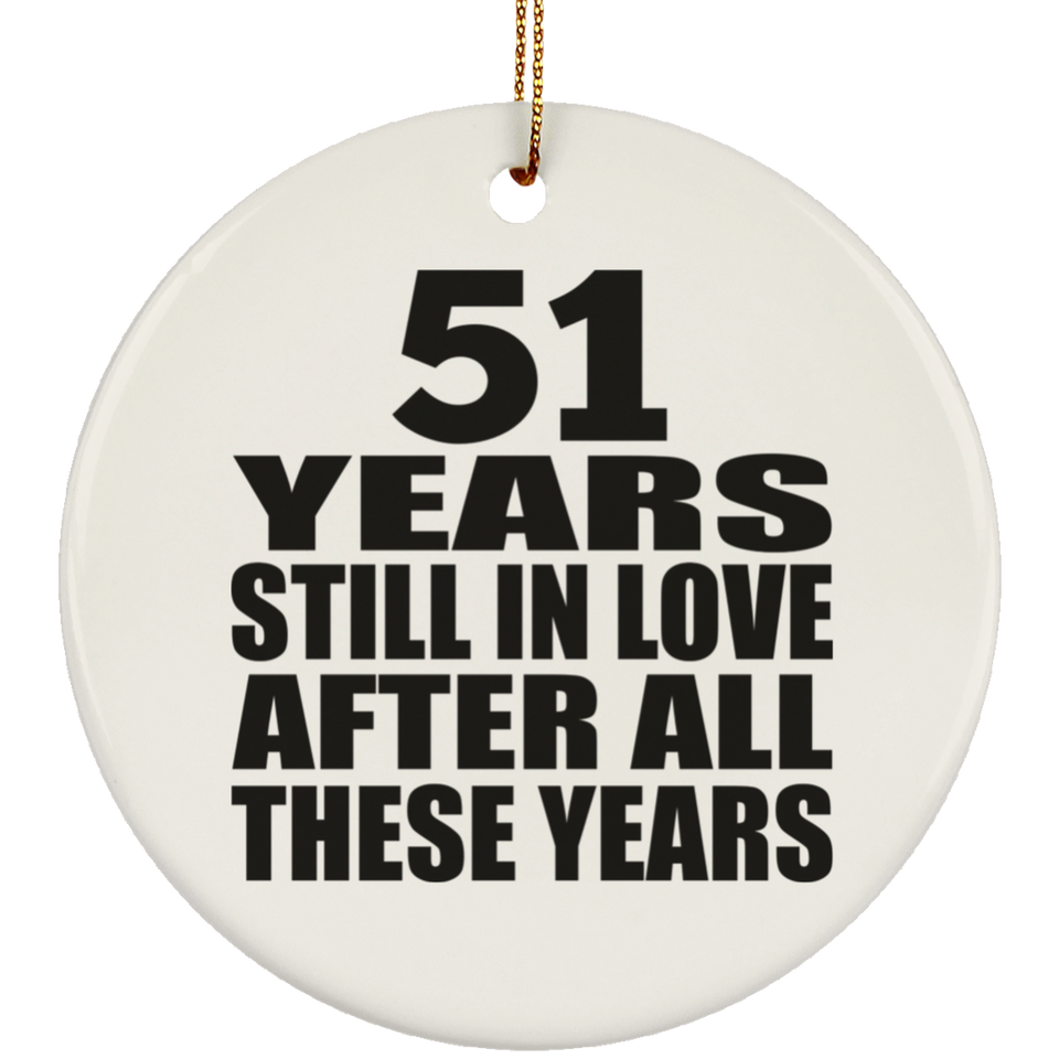 51st Anniversary 51 Years Still In Love After These Years - Circle Ornament