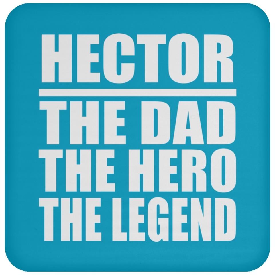 Hector The Dad The Hero The Legend - Drink Coaster