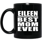Eileen Best Mom Ever - 11 Oz Coffee Mug Black
