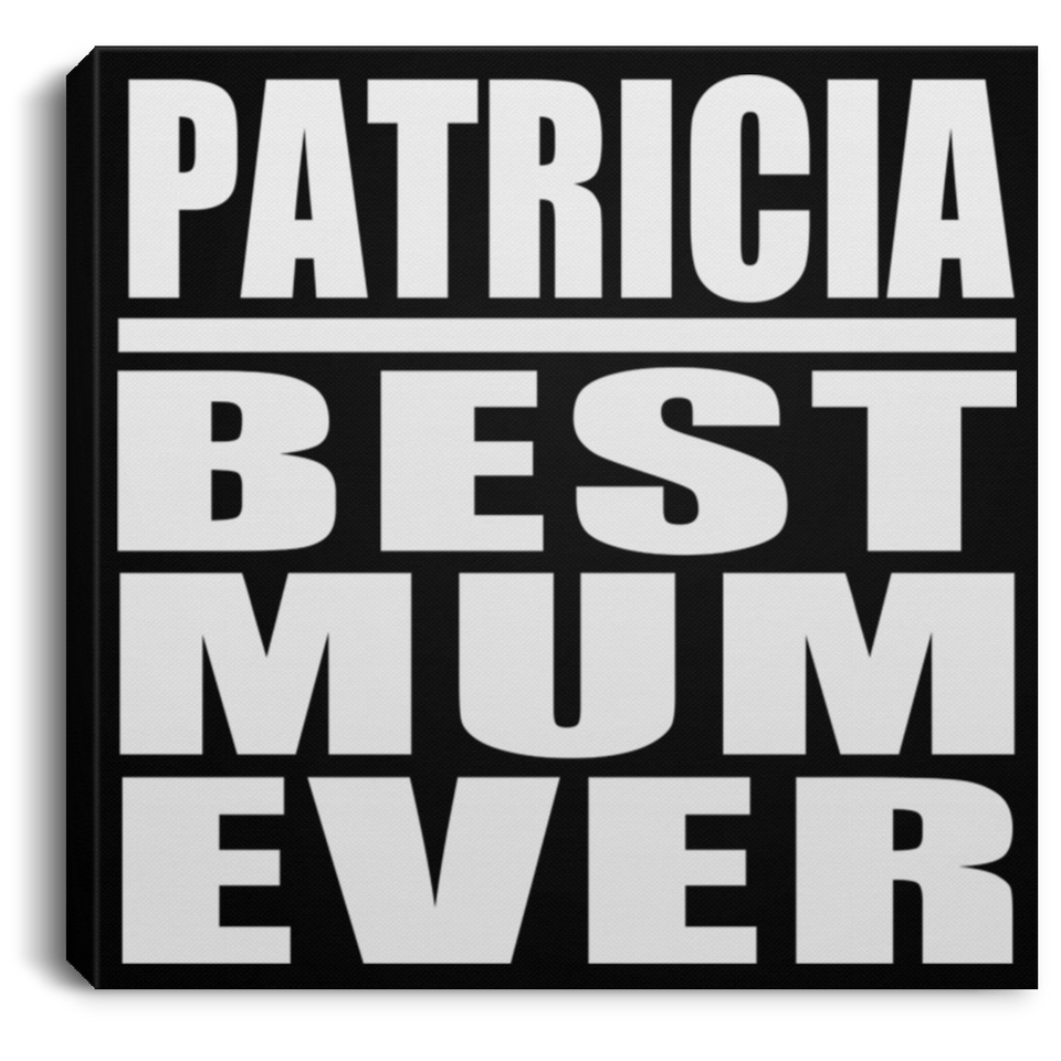 Patricia Best Mum Ever - Canvas Square