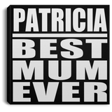 Patricia Best Mum Ever - Canvas Square