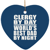 Clergy By Day World's Best Dad By Night - Heart Ornament