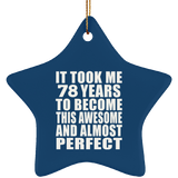 78th Birthday Took 78 Years To Become Awesome & Perfect - Star Ornament