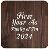 First Year As Family Of Ten 2024 - Drink Coaster D