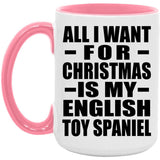 All I Want For Christmas Is My English Toy Spaniel - 15oz Accent Mug Pink