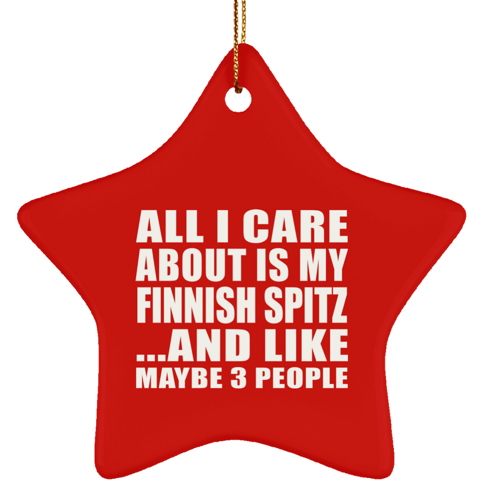 All I Care About Is My Finnish Spitz - Star Ornament