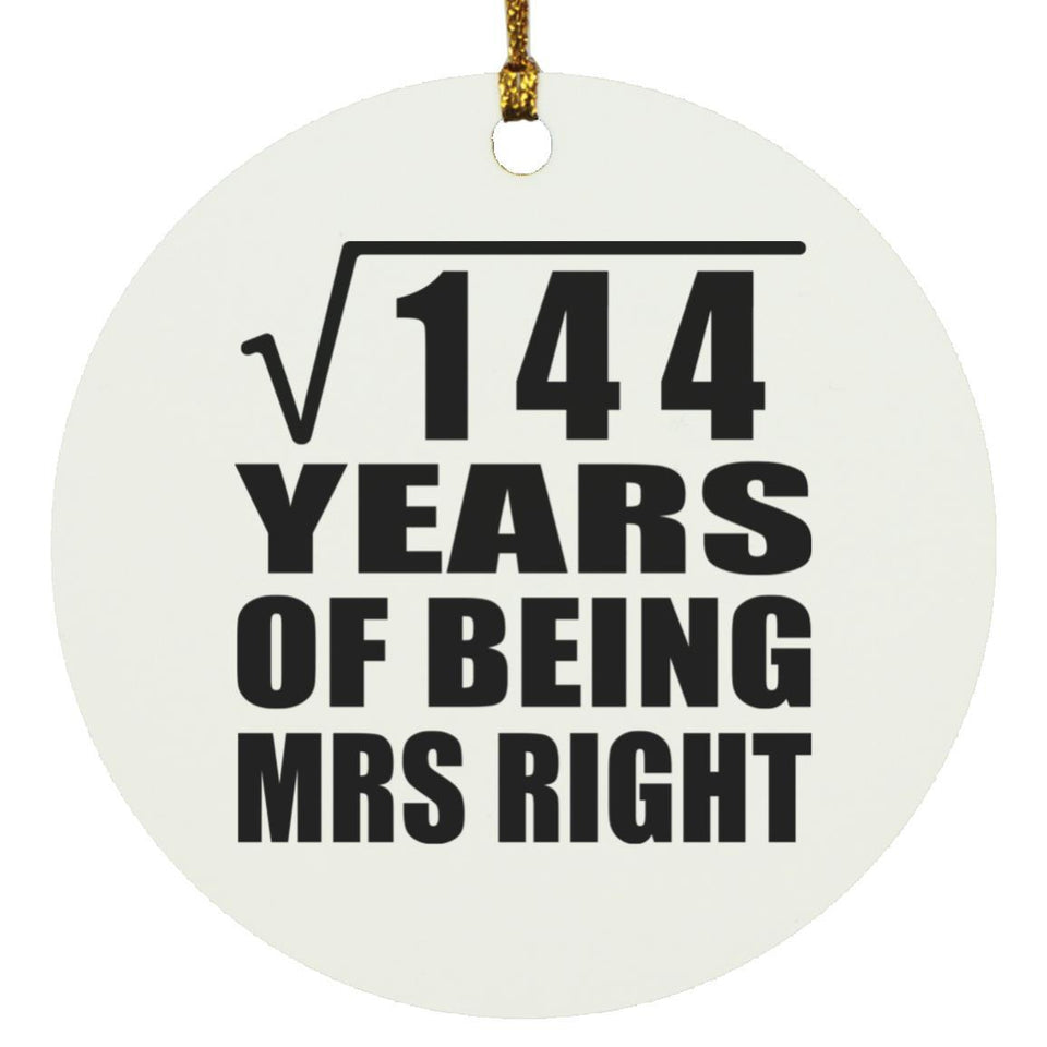 12th Anniversary Square Root of 144 Years of Being Mrs Right - Circle Ornament