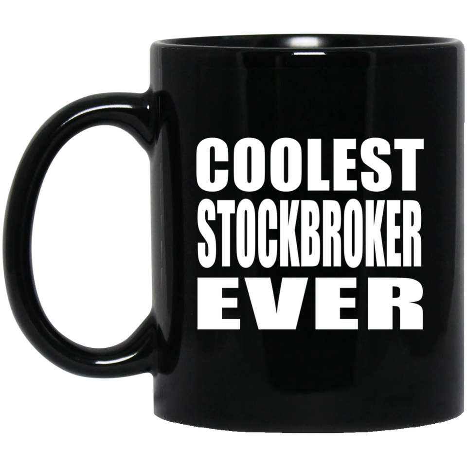 Coolest Stockbroker Ever - 11 Oz Coffee Mug Black