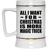 All I Want For Christmas Is More Magic Trick - Beer Stein