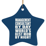 Management Consultant By Day World's Best Mom By Night - Star Ornament