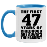 47th Birthday First 47 Years of Childhood Are The Hardest - 11oz Accent Mug Blue