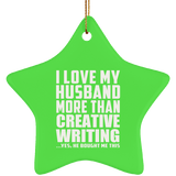 I Love My Husband More Than Creative Writing - Star Ornament