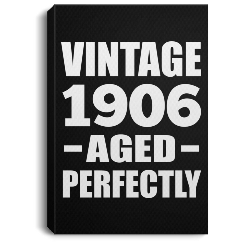 118th Birthday Vintage 1906 Aged Perfectly - Canvas Portrait