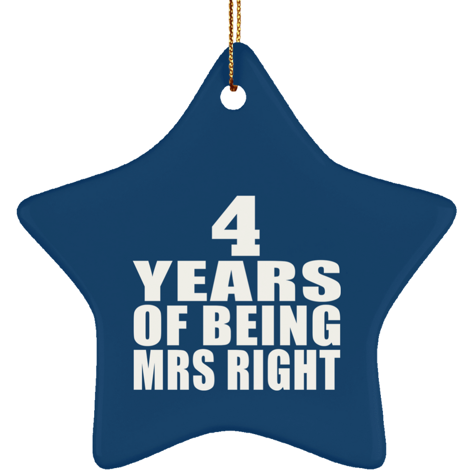 4th Anniversary 4 Years Of Being Mrs Right - Star Ornament