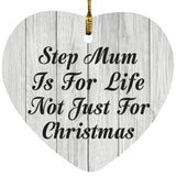 Step Mum Is For Life Not Just For Christmas - Heart Ornament F