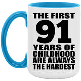 91st Birthday First 91 Years of Childhood Are The Hardest - 15oz Accent Mug Blue