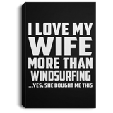 I Love My Wife More Than Windsurfing - Canvas Portrait