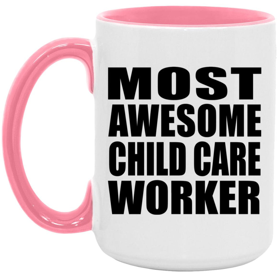 Most Awesome Child Care Worker - 15oz Accent Mug Pink