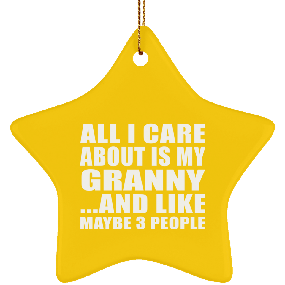 All I Care About Is My Granny - Star Ornament
