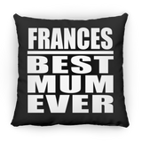 Frances Best Mum Ever - Throw Pillow Black
