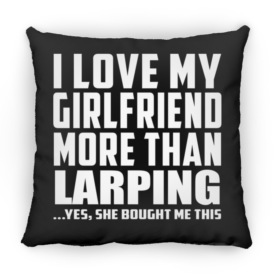 I Love My Girlfriend More Than Larping - Throw Pillow Black