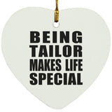 Being Tailor Makes Life Special - Heart Ornament