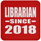 Librarian Since 2018 - Drink Coaster