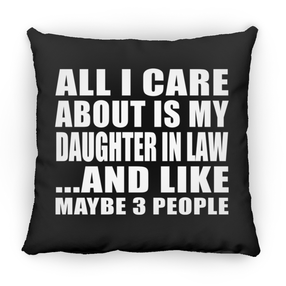 All I Care About Is My Daughter In Law - Throw Pillow Black