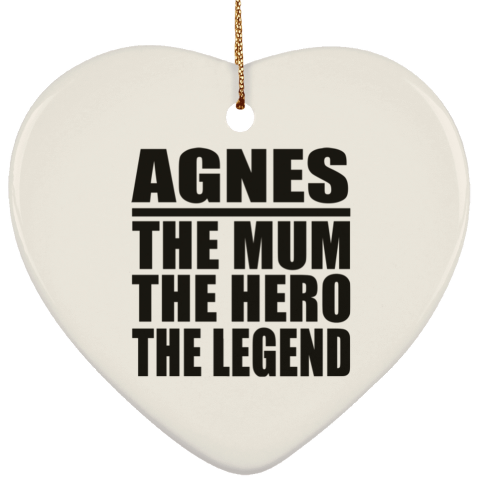 Agnes The Mum The Hero The Legend - Heart Ornament