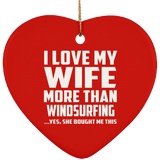 I Love My Wife More Than Windsurfing - Heart Ornament
