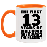 13th Birthday First 13 Years of Childhood Are The Hardest - 11oz Accent Mug Orange
