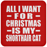 All I Want For Christmas Is My Shorthair Cat - Coaster