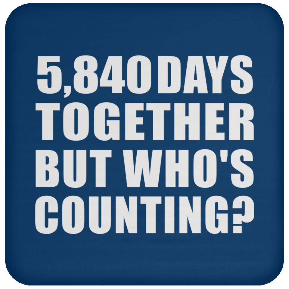 16th Anniversary 5,840 Days Together But Who's Counting - Drink Coaster