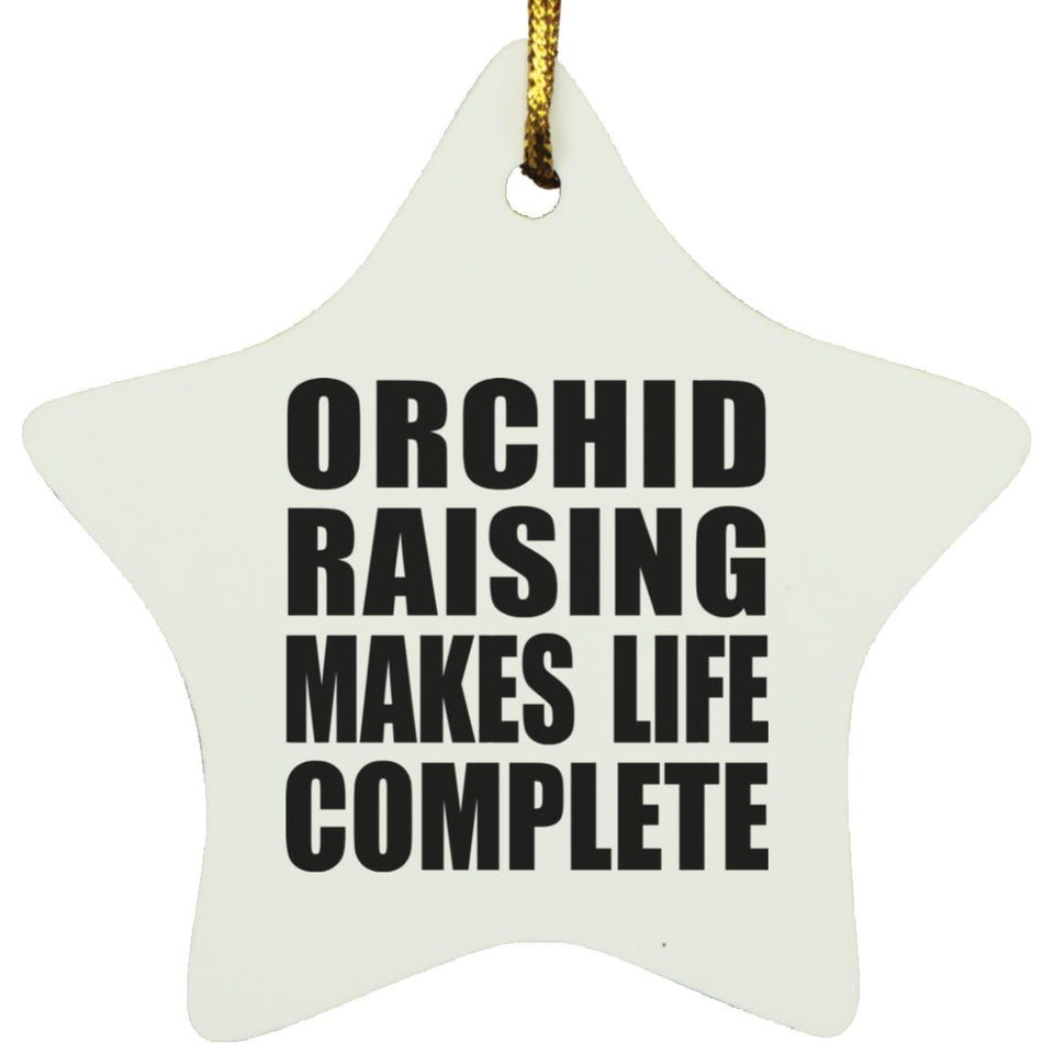 Orchid Raising Makes Life Complete - Star Ornament