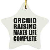 Orchid Raising Makes Life Complete - Star Ornament