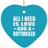 All I Need Is Love And A Rottweiler - Heart Ornament