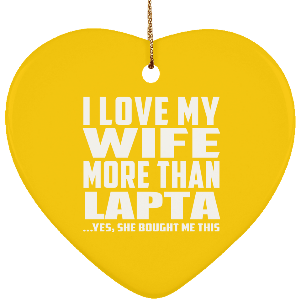 I Love My Wife More Than Lapta - Heart Ornament