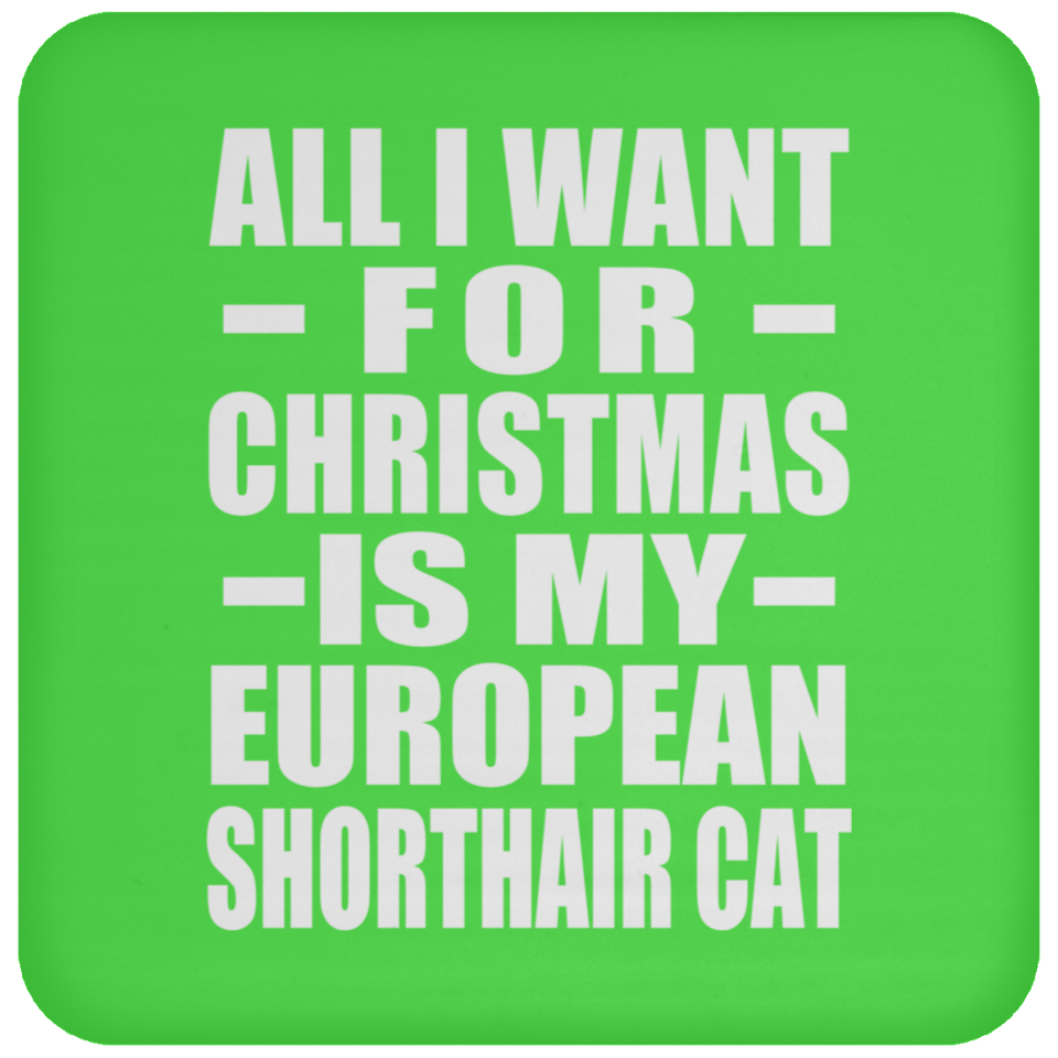 All I Want For Christmas Is My European Shorthair Cat - Coaster