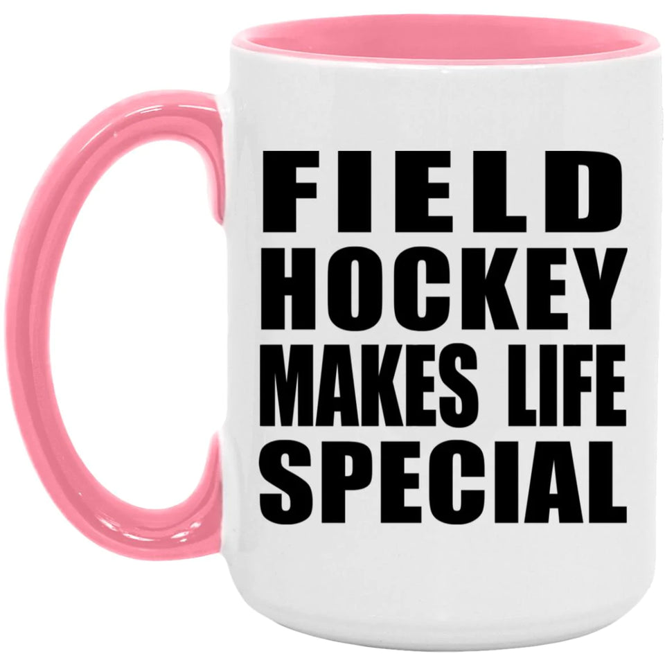 Field Hockey Makes Life Special - 15oz Accent Mug Pink