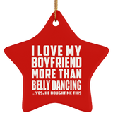 I Love My Boyfriend More Than Belly Dancing - Star Ornament