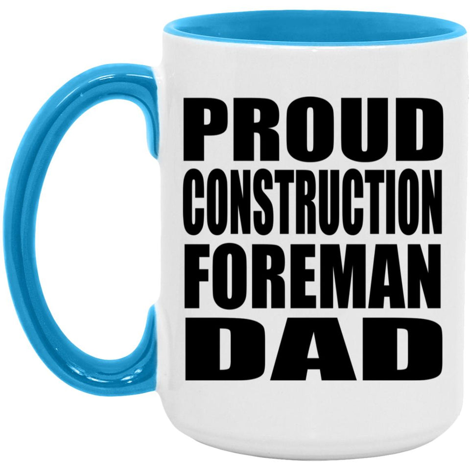 Proud Construction Foreman Dad - 15oz Accent Mug Blue