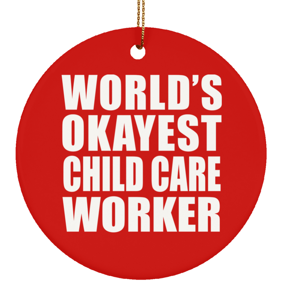 World's Okayest Child Care Worker - Circle Ornament