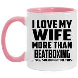 I Love My Wife More Than Beatboxing - 11oz Accent Mug Pink