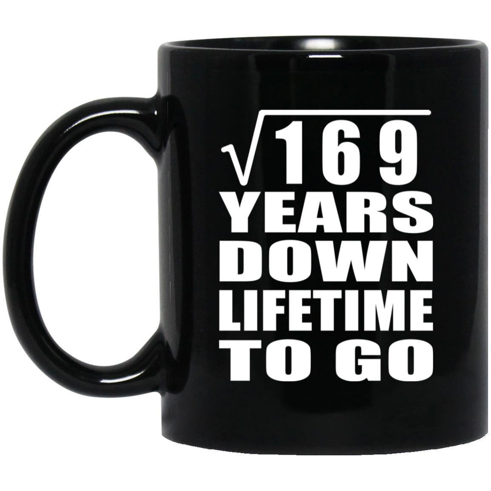 13th Anniversary Square Root of 169 Years Lifetime To Go - 11oz Coffee Mug Black