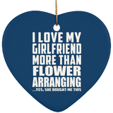 I Love My Girlfriend More Than Flower Arranging - Heart Ornament