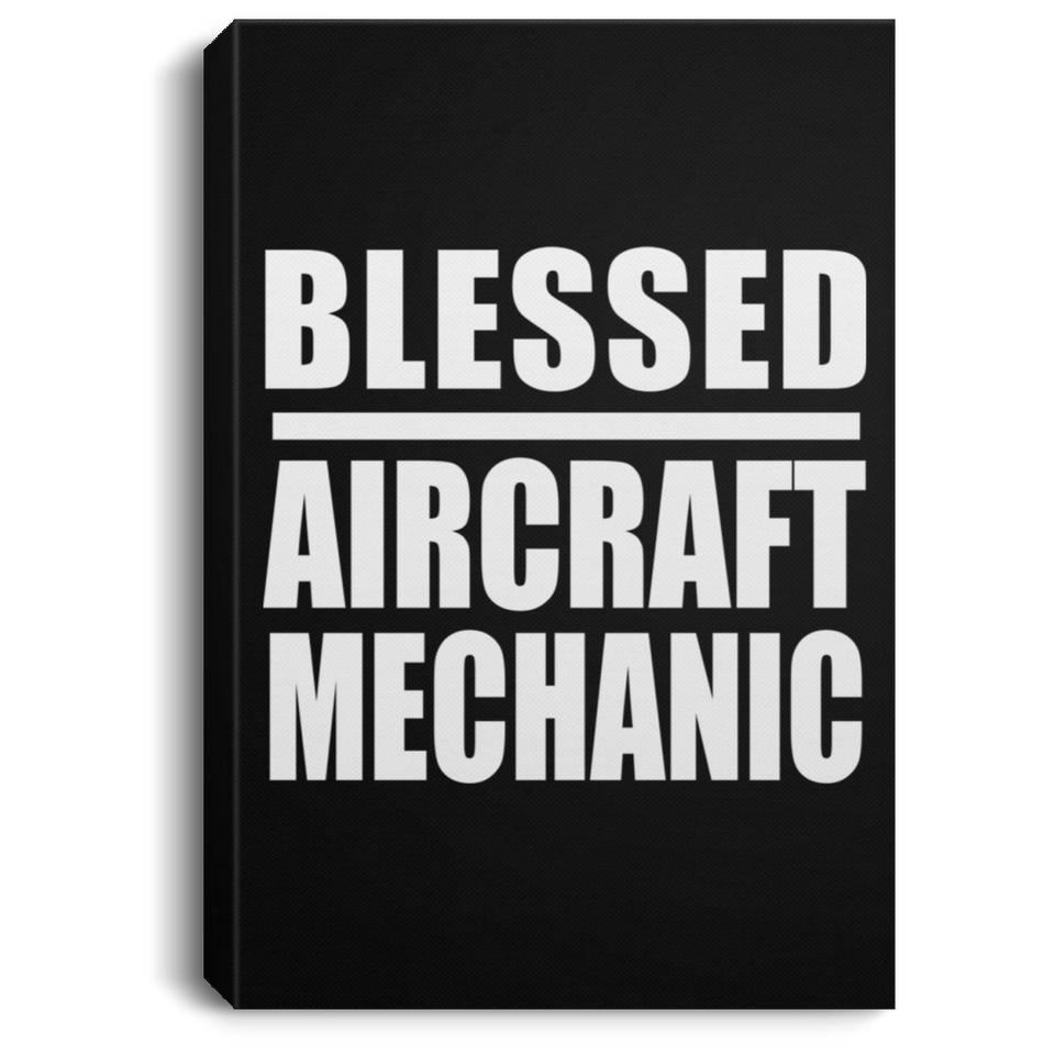 Blessed Aircraft Mechanic - Canvas Portrait