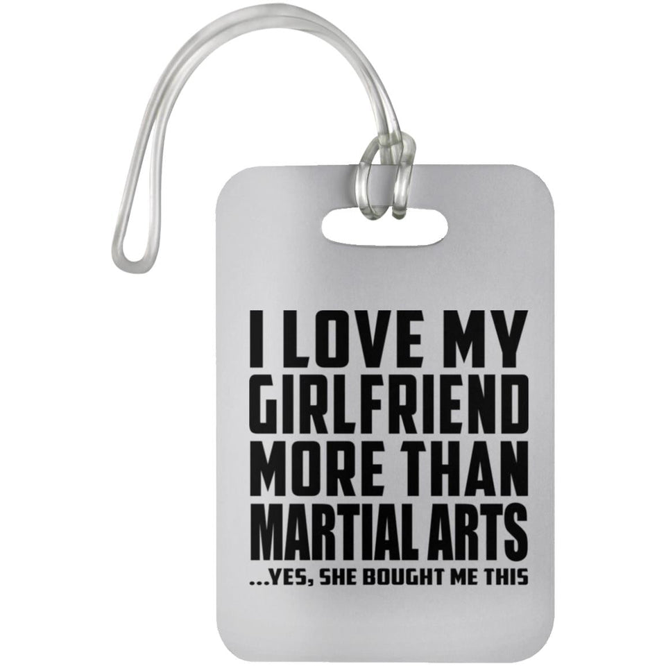 I Love My Girlfriend More Than Martial Arts - Luggage Bag Tag