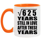 25th Anniversary Square Root of 625 Years Still In Love - 11oz Accent Mug Orange