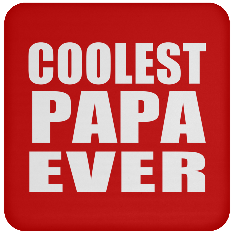 Coolest Papa Ever - Drink Coaster