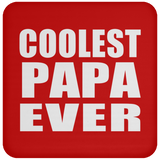 Coolest Papa Ever - Drink Coaster